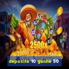 deposite 10 ganhe 50